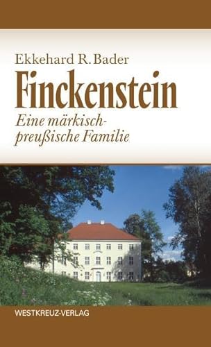 Finckenstein: Eine märkisch-preußische Familie